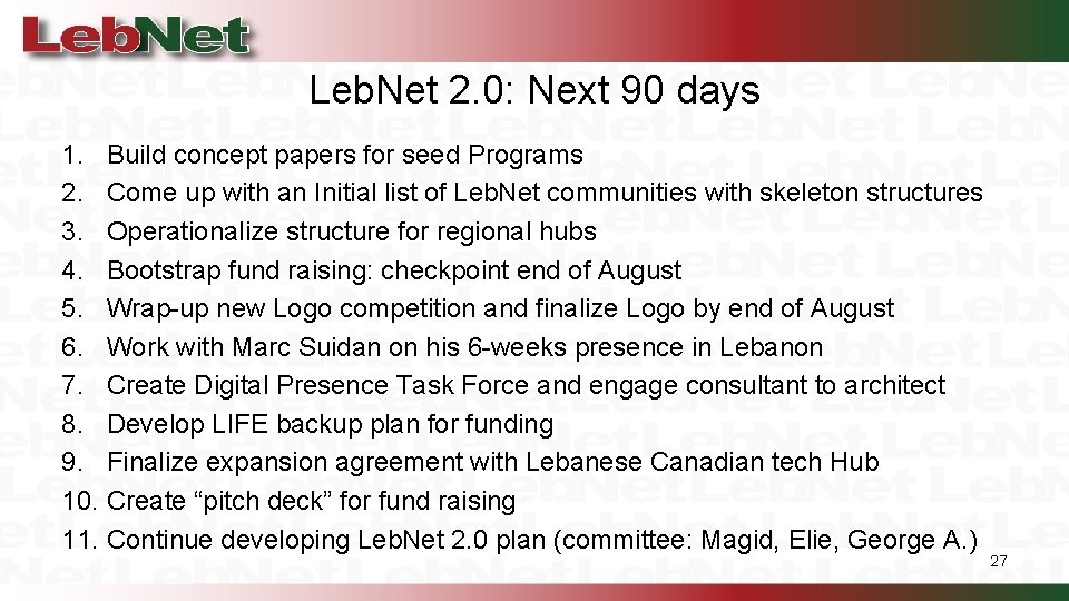 Leb. Net 2. 0: Next 90 days 1. Build concept papers for seed Programs