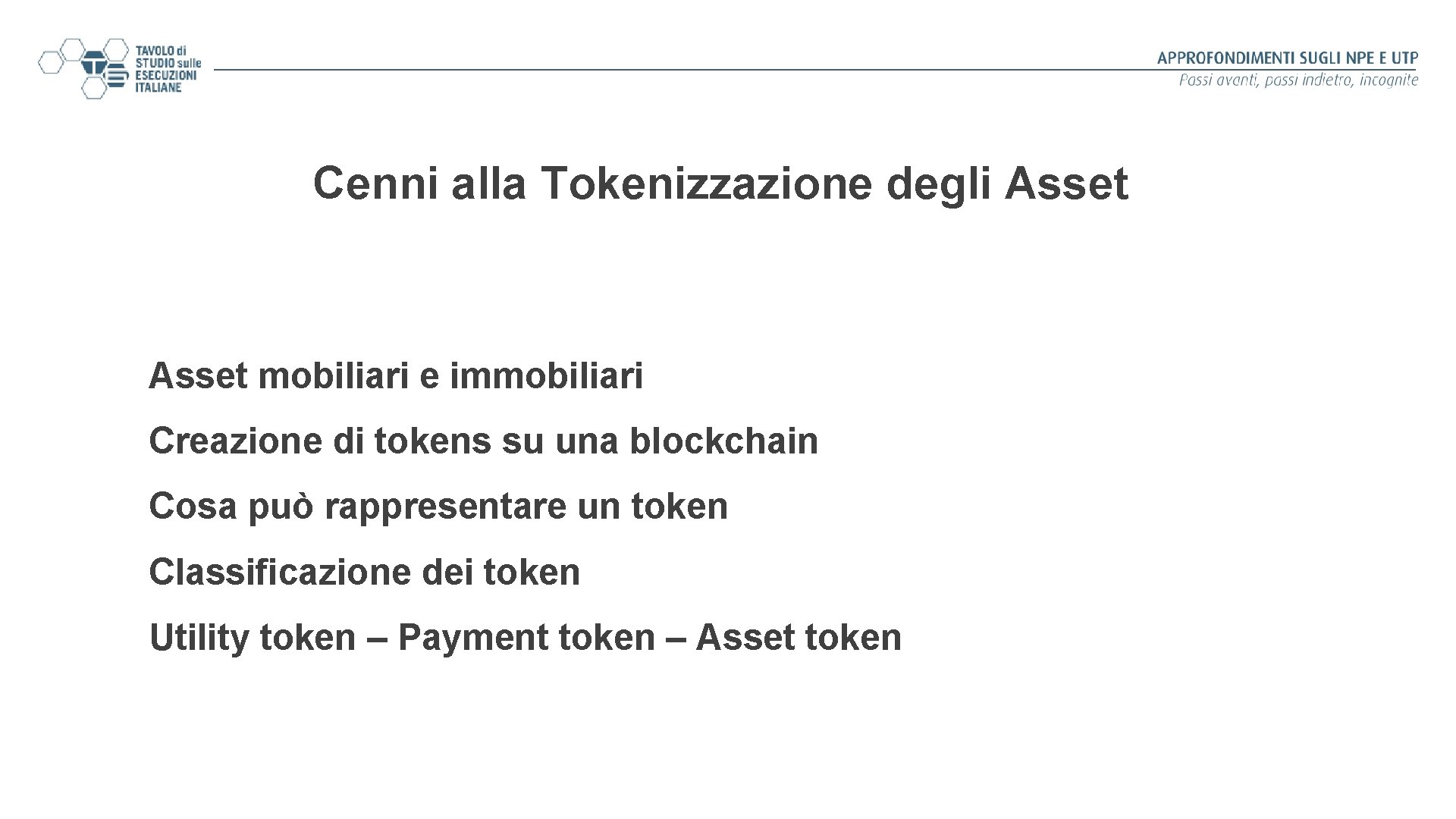 Cenni alla Tokenizzazione degli Asset mobiliari e immobiliari Creazione di tokens su una blockchain