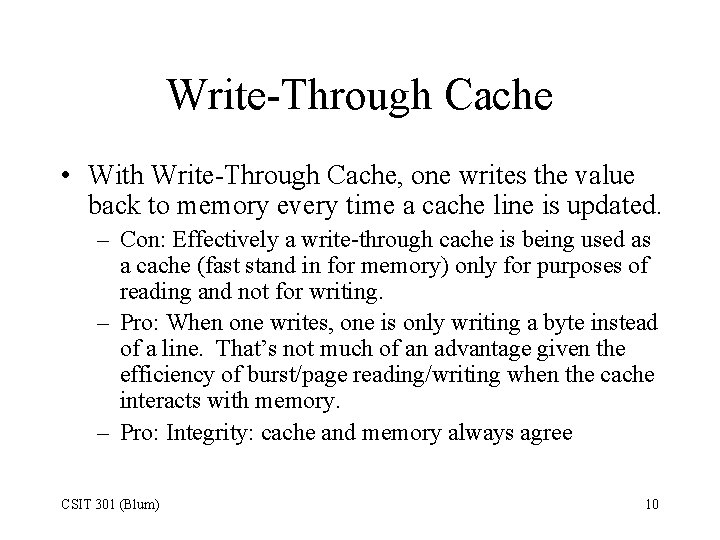 Write-Through Cache • With Write-Through Cache, one writes the value back to memory every