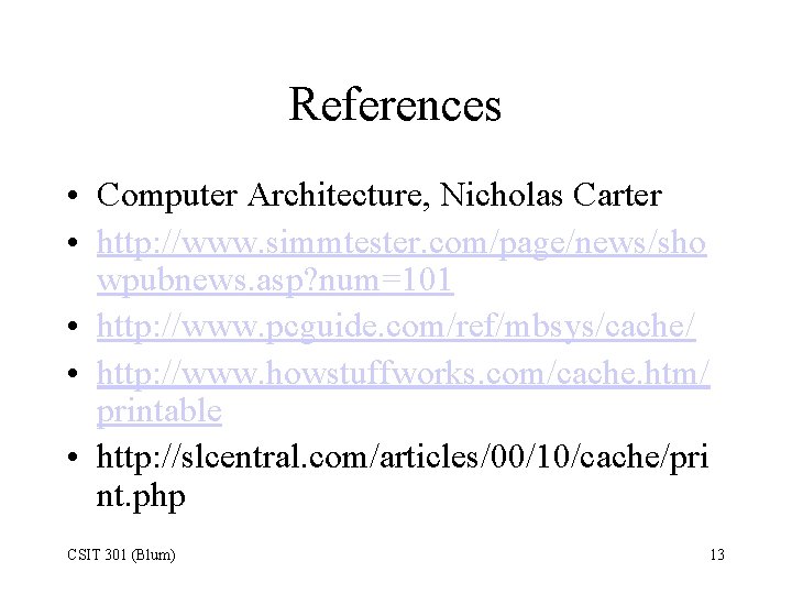 References • Computer Architecture, Nicholas Carter • http: //www. simmtester. com/page/news/sho wpubnews. asp? num=101