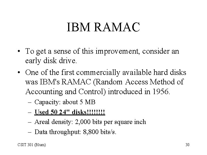 IBM RAMAC • To get a sense of this improvement, consider an early disk