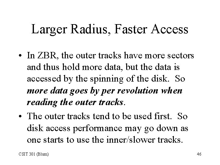 Larger Radius, Faster Access • In ZBR, the outer tracks have more sectors and