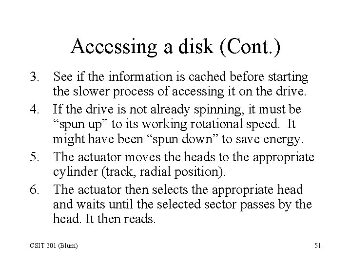 Accessing a disk (Cont. ) 3. See if the information is cached before starting