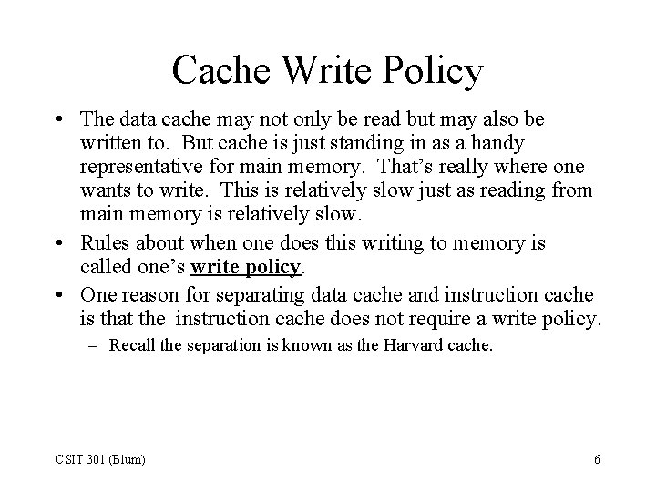 Cache Write Policy • The data cache may not only be read but may