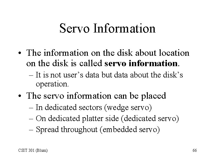 Servo Information • The information on the disk about location on the disk is