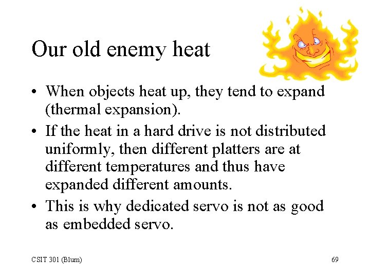 Our old enemy heat • When objects heat up, they tend to expand (thermal
