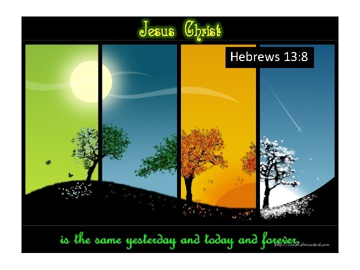 Hebrews 13: 8 