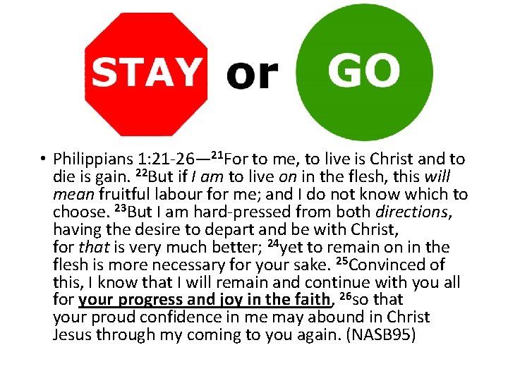  • Philippians 1: 21 -26— 21 For to me, to live is Christ