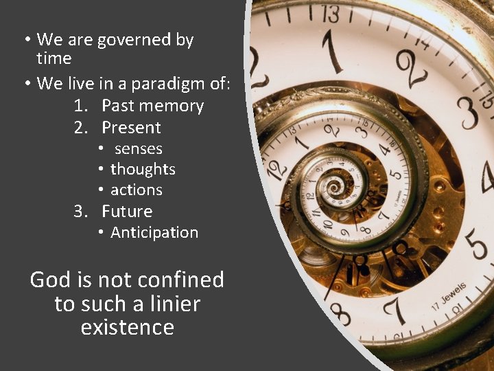  • We are governed by time • We live in a paradigm of: