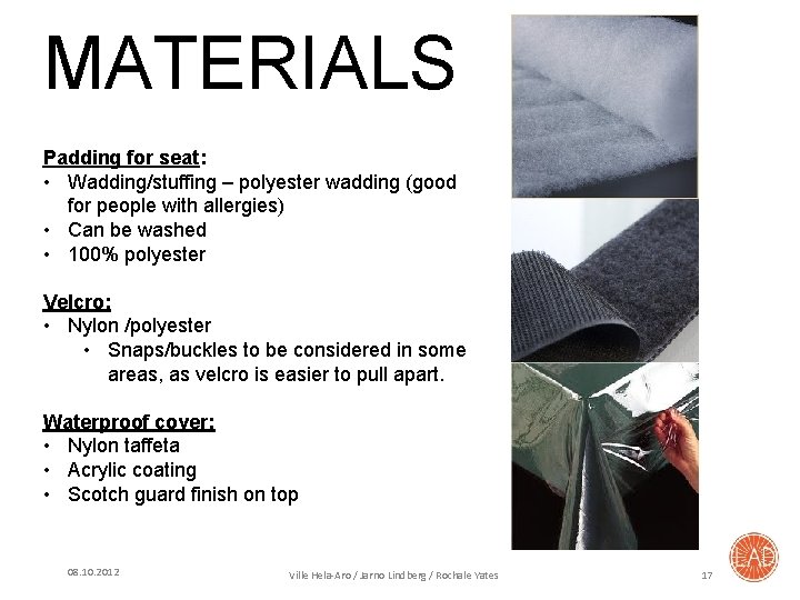 MATERIALS Padding for seat: • Wadding/stuffing – polyester wadding (good for people with allergies)