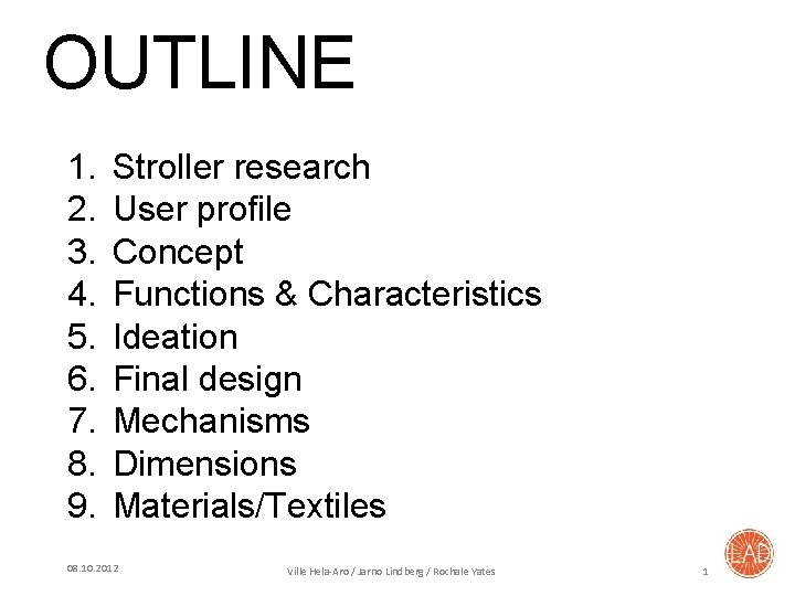 OUTLINE 1. 2. 3. 4. 5. 6. 7. 8. 9. Stroller research User profile