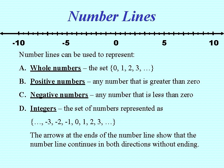 Number Lines -10 -5 0 5 Number lines can be used to represent: A.