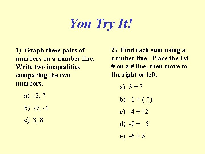 You Try It! 1) Graph these pairs of numbers on a number line. Write