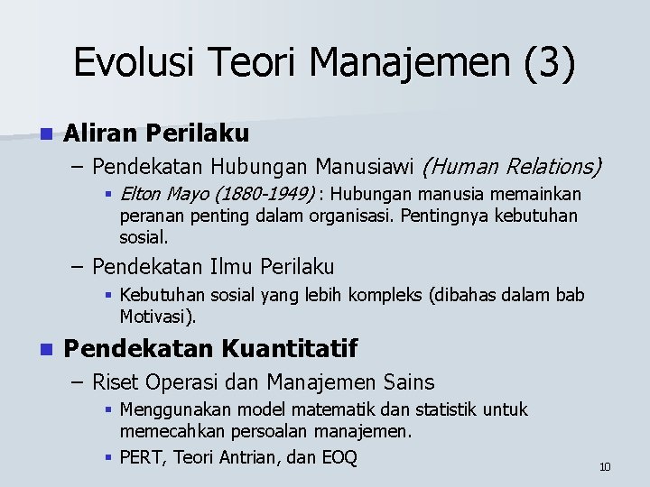 Evolusi Teori Manajemen (3) n Aliran Perilaku – Pendekatan Hubungan Manusiawi (Human Relations) §