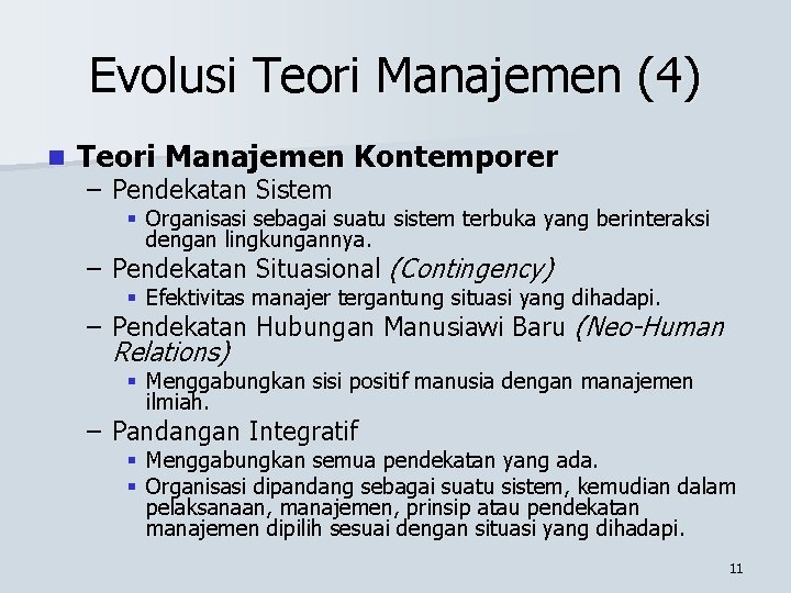 Evolusi Teori Manajemen (4) n Teori Manajemen Kontemporer – Pendekatan Sistem § Organisasi sebagai