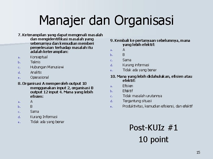 Manajer dan Organisasi 7. Keterampilan yang dapat mengenali masalah dan mengidentifikasi masalah yang sebenarnya