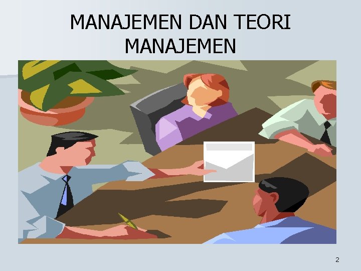 MANAJEMEN DAN TEORI MANAJEMEN 2 