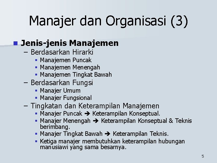 Manajer dan Organisasi (3) n Jenis-jenis Manajemen – Berdasarkan Hirarki § Manajemen Puncak §