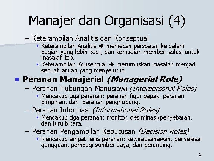 Manajer dan Organisasi (4) – Keterampilan Analitis dan Konseptual § Keterampilan Analitis memecah persoalan