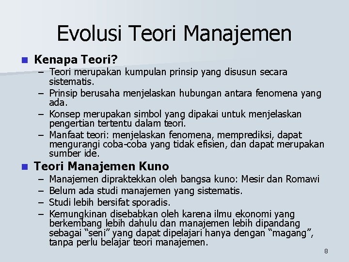 Evolusi Teori Manajemen n Kenapa Teori? n Teori Manajemen Kuno – Teori merupakan kumpulan