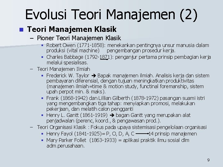 Evolusi Teori Manajemen (2) n Teori Manajemen Klasik – Pioner Teori Manajemen Klasik §