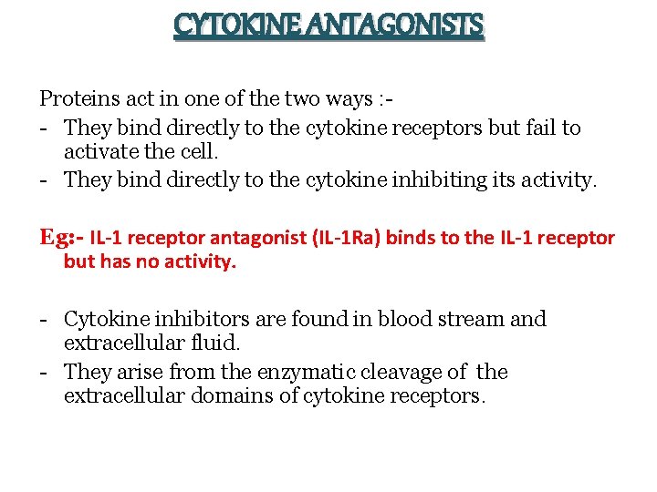 CYTOKINE ANTAGONISTS Proteins act in one of the two ways : - They bind