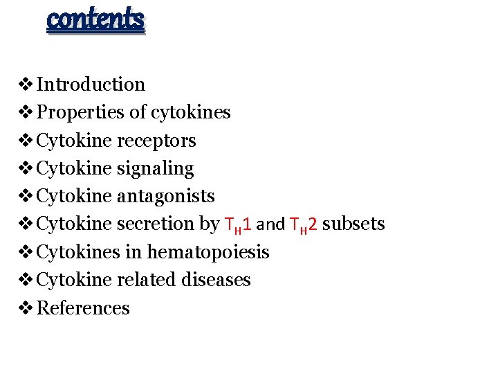 contents v Introduction v Properties of cytokines v Cytokine receptors v Cytokine signaling v