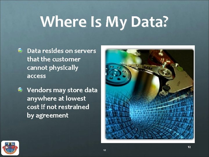 Where Is My Data? Data resides on servers that the customer cannot physically access