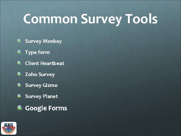 Common Survey Tools Survey Monkey Type form Client Heartbeat Zoho Survey Gizmo Survey Planet