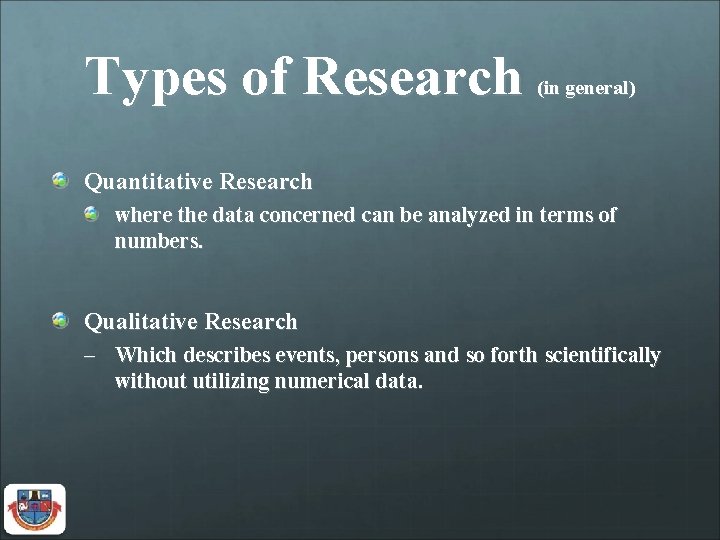 Types of Research (in general) Quantitative Research where the data concerned can be analyzed