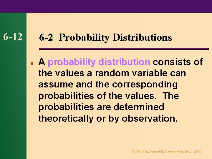 6 -12 6 -2 Probability Distributions l A probability distribution consists of the values