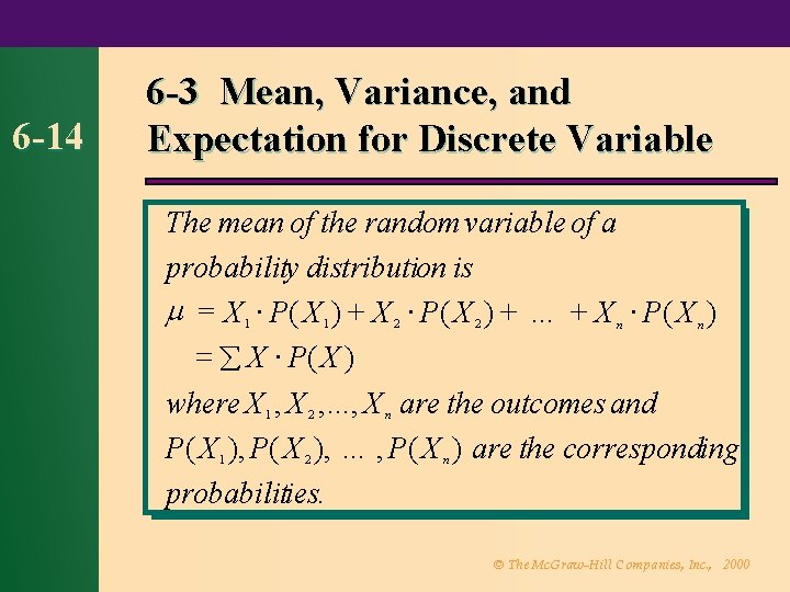 6 -14 6 -3 Mean, Variance, and Expectation for Discrete Variable The mean of