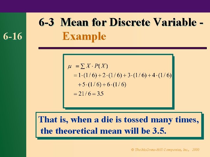 6 -16 6 -3 Mean for Discrete Variable Example That is, when a die