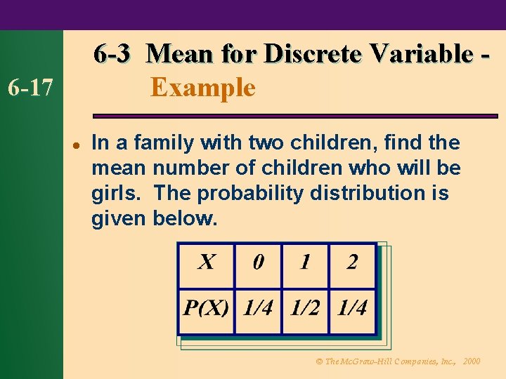 6 -3 Mean for Discrete Variable Example 6 -17 l In a family with