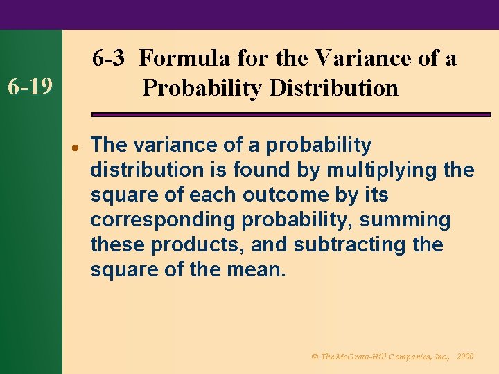 6 -3 Formula for the Variance of a Probability Distribution 6 -19 l The