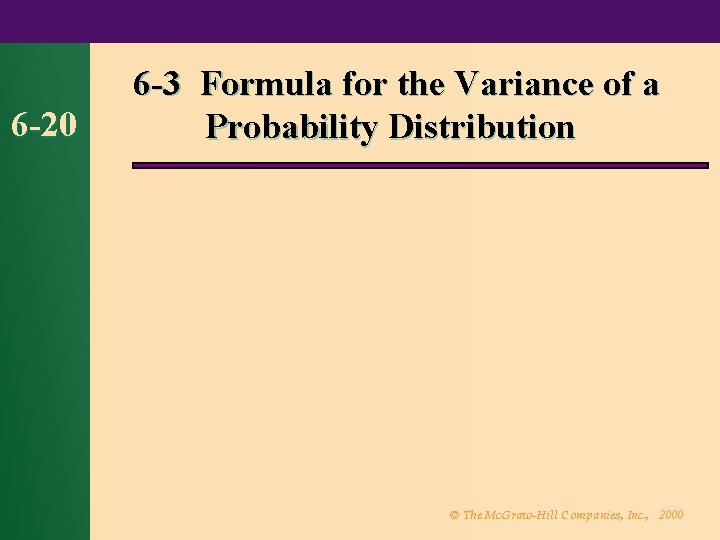 6 -20 6 -3 Formula for the Variance of a Probability Distribution © The