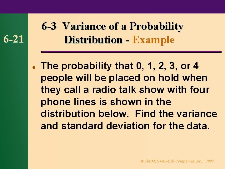 6 -3 Variance of a Probability Distribution - Example 6 -21 l The probability