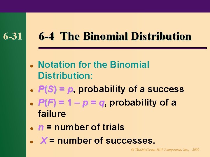 6 -4 The Binomial Distribution 6 -31 l l l Notation for the Binomial
