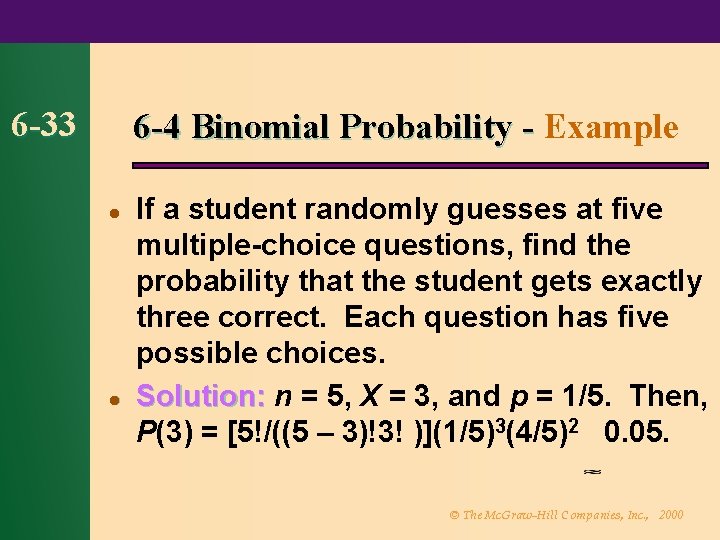 6 -33 6 -4 Binomial Probability - Example l l If a student randomly