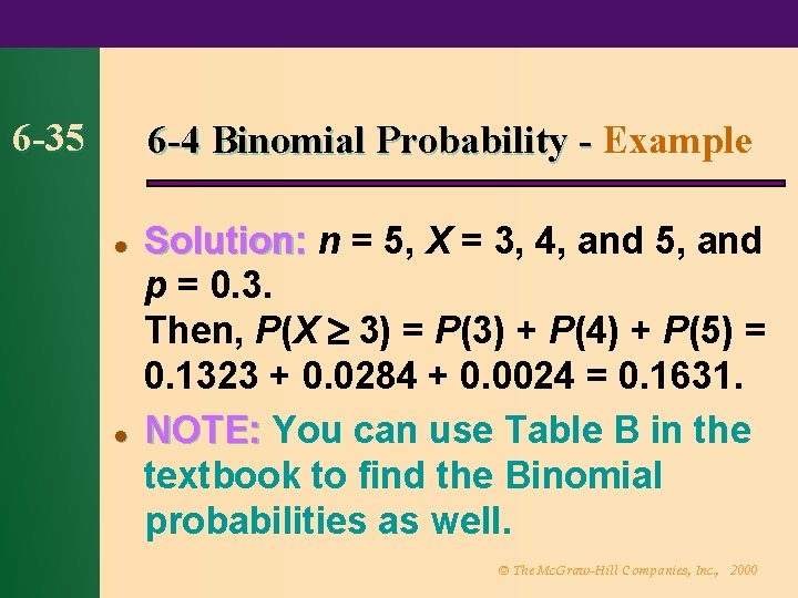 6 -35 6 -4 Binomial Probability - Example l l Solution: n = 5,