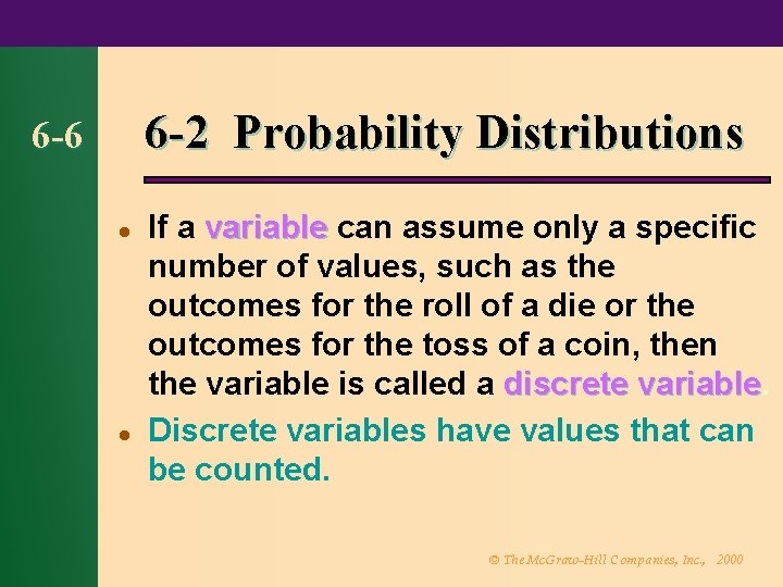 6 -2 Probability Distributions 6 -6 l l If a variable can assume only