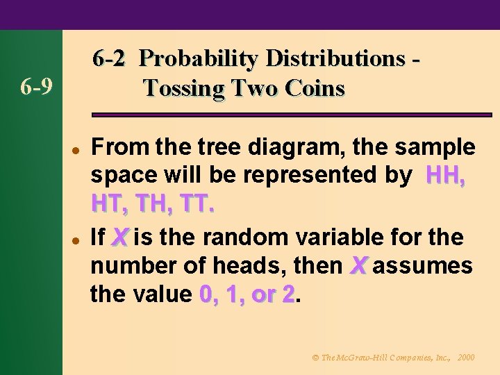 6 -2 Probability Distributions Tossing Two Coins 6 -9 l l From the tree