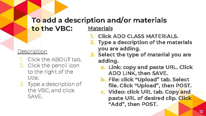 To add a description and/or materials Materials to the VBC: Description 1. Click the