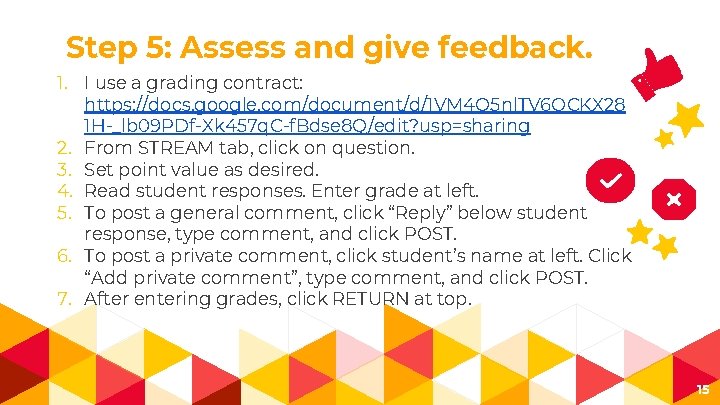 Step 5: Assess and give feedback. 1. I use a grading contract: https: //docs.