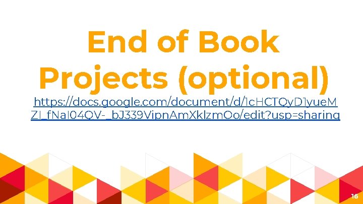 End of Book Projects (optional) https: //docs. google. com/document/d/1 c. HCTQy. D 1 yue.