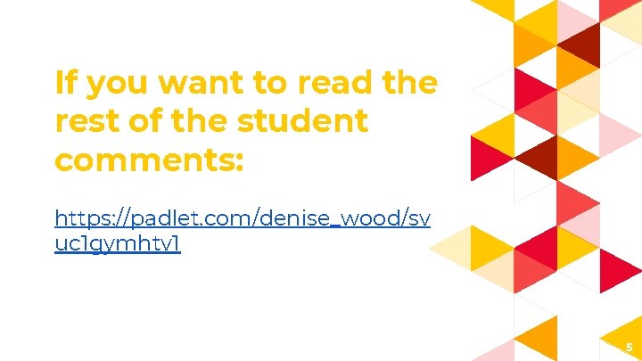 If you want to read the rest of the student comments: https: //padlet. com/denise_wood/sv