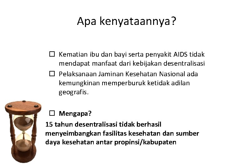 Apa kenyataannya? Kematian ibu dan bayi serta penyakit AIDS tidak mendapat manfaat dari kebijakan