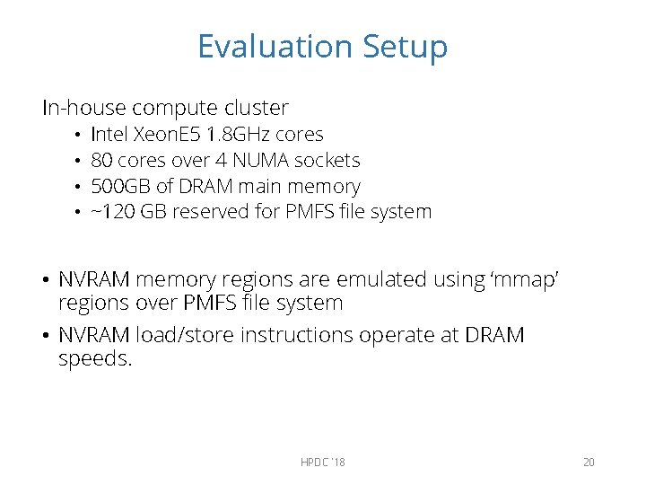 Evaluation Setup In-house compute cluster • • Intel Xeon. E 5 1. 8 GHz