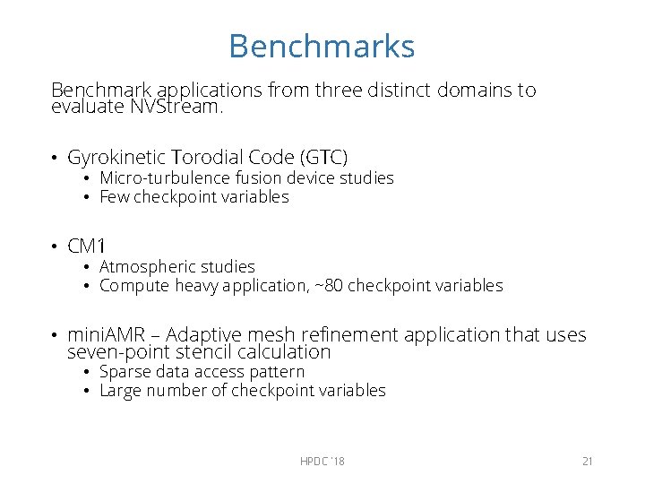 Benchmarks Benchmark applications from three distinct domains to evaluate NVStream. • Gyrokinetic Torodial Code