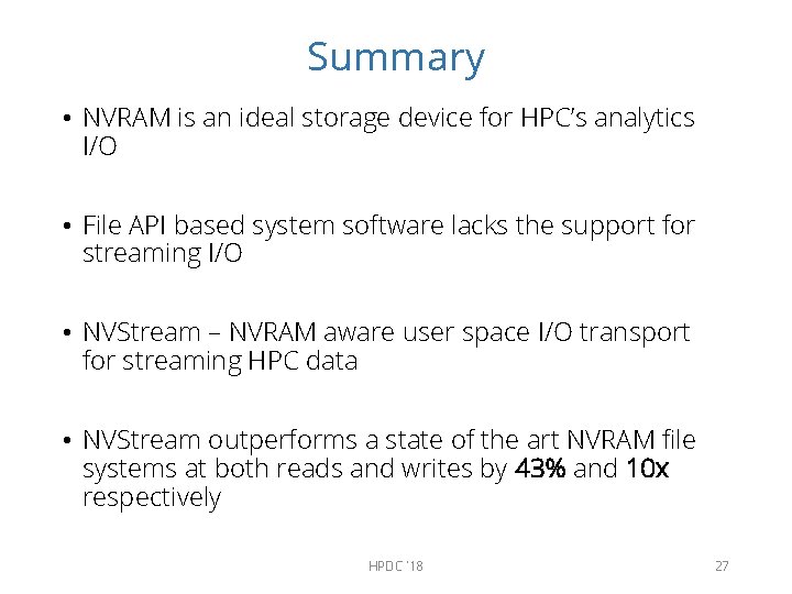 Summary • NVRAM is an ideal storage device for HPC’s analytics I/O • File
